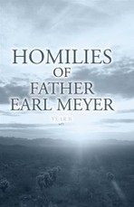 Homilies of Father Earl Meyer