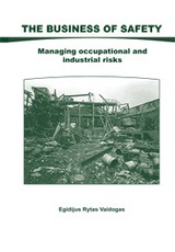 The Business of Safety. Managing Occupational and Industrial Risks