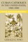 Cuban Catholics in the United States, 1960-1980