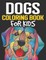 Dogs Coloring Book for Kids