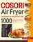 Cosori Air Fryer Cookbook for Beginners 2021: 1000 Crispy, Easy & Healthy Recipes for Your Cosori Air Fryer