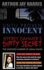 Box Set: Until Proven Innocent and The Unsolved Murder of Adam Walsh Books One and Two