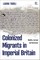 Colonized Migrants in Imperial Britain