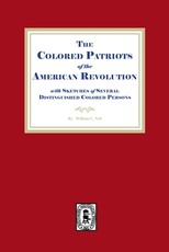 The Colored Patriots of the American Revolution, with Sketches of Several Distinguished Colored Persons