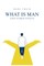 What Is Man? And Other Essays