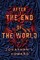 After the End of the World