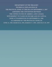 Department of the Treasury Technical Explanation of the Protocol Done at Chelsea on September 21, 2007 Amending the Convention Between the United States of America and Canada