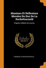 Maximes Et RÃ©flexions Morales Du Duc de la Rochefoucauld