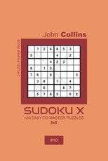 Sudoku X - 120 Easy To Master Puzzles 8x8 - 10
