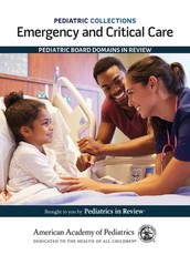 Pediatric Collections: Emergency and Critical Care: Pediatric Board Domains in Review
