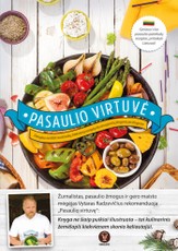 PASAULIO VIRTUVĖ: geriausi viso pasaulio patiekalų receptai, pritaikyti Lietuvai!