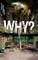 Why? The Purpose of the Universe