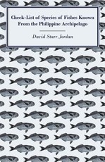 Check-List of Species of Fishes Known from the Philippine Archipelago