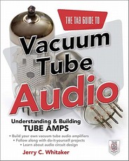 The Tab Guide to Vacuum Tube Audio: Understanding and Building Tube Amps