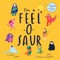 I'm a Feel-O-Saur (Us Edition)