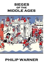 Phillip Warner - Sieges Of The Middle Ages