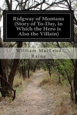Ridgway of Montana (Story of To-Day, in Which the Hero is Also the Villain)