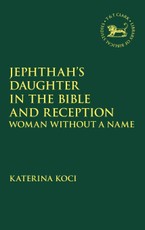Jephthah's Daughter in the Bible and Reception