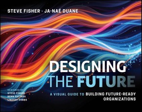 Designing the Future: A Visual Guide to Building F uture-Ready Organizations