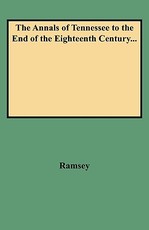 Annals of Tennessee to the End of the Eighteenth Century...