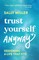 Trust Yourself Anyway
