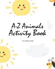 A-Z Animals Handwriting Practice Activity Book for Children (8x10 Coloring Book / Activity Book)