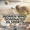 Women Who Dominated in Sports - Sports Book Age 6-8 | Children's Sports & Outdoors Books