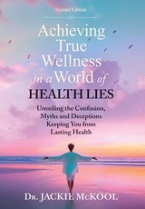 Achieving True Wellness in a World of Health Lies