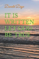 It Is Written Let God Be True