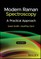 Modern Raman Spectroscopy: A Practical Approach, T hird Edition