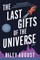 The Last Gifts of the Universe