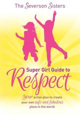 The Severson Sisters Super Girl Guide to Respect