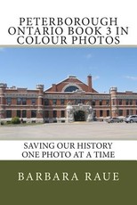Peterborough Ontario Book 3 in Colour Photos