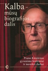 Kalba – mūsų biografijos dalis: Prano Kniūkštos gyvenimo brūkšniai ir nuveikti darbai