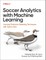 Soccer Analytics with Machine Learning