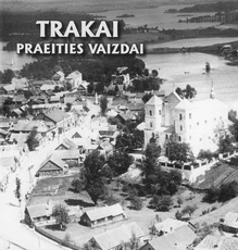 Trakai. Praeities vaizdai