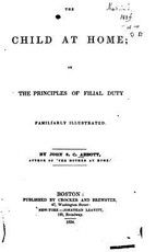 The Child at Home, Or, The Principles of Filial Duty