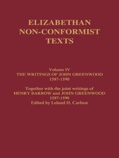 The Writings of John Greenwood 1587-1590, together with the joint writings of Henry Barrow and John Greenwood 1587-1590