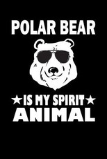 Polar Bear Is My Spirit Animal