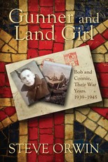 Gunner and Land Girl~Bob and Connie, Their War Years. 1939-1945