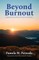Beyond Burnout