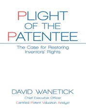 Plight of the Patentee: The Case for Restoring Inventors' Rights