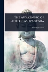 The Awakening of Faith of Ashvagosha