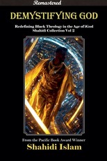 Demystifying God Redefining Black Theology in the Age of iGod Shahidi Collection Vol 2 [REMASTERED]