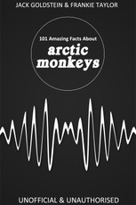 101 Amazing Facts about Arctic Monkeys