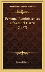 Personal Reminiscences Of Samuel Harris (1897)