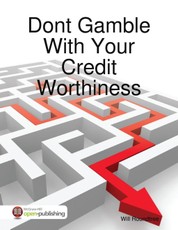 Dont Gamble With Your Credit Worthiness