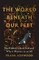 The World Beneath Our Feet