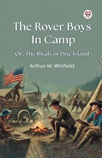 The Rover Boys In Camp Or, The Rivals of Pine Island