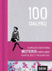 100 dalykų, kuriuos kiekviena moteris turėtų bent kartą būti padariusi
